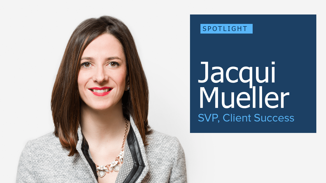 Expert Spotlight: Jacqui Mueller | Senior VP, Client Success